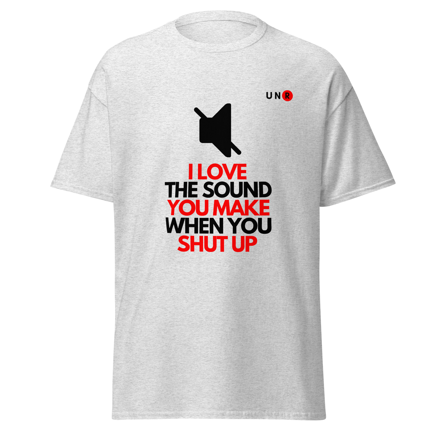 I Love The Sound You Make T-shirt