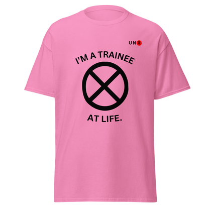 I'm A Trainee At Life T-shirt