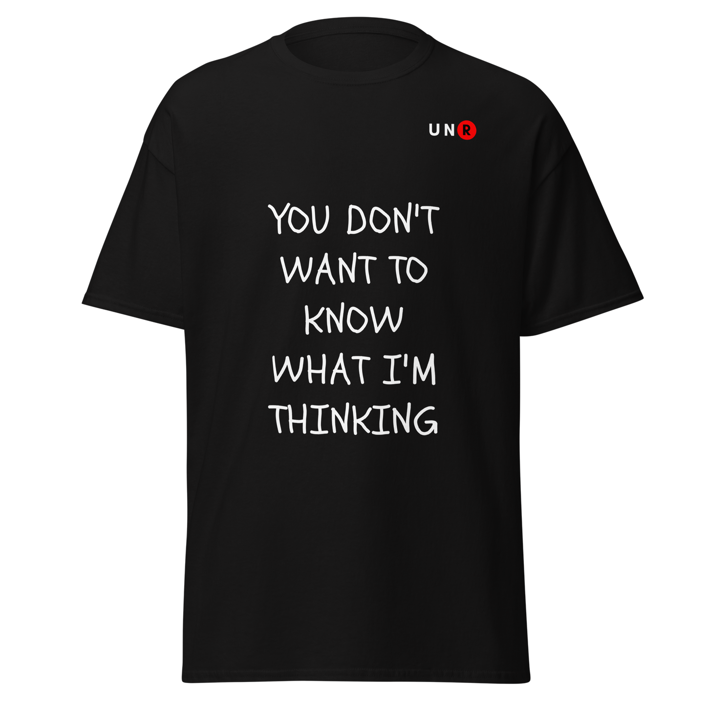 You Don't Want To Know What I'm Thinking T-shirt