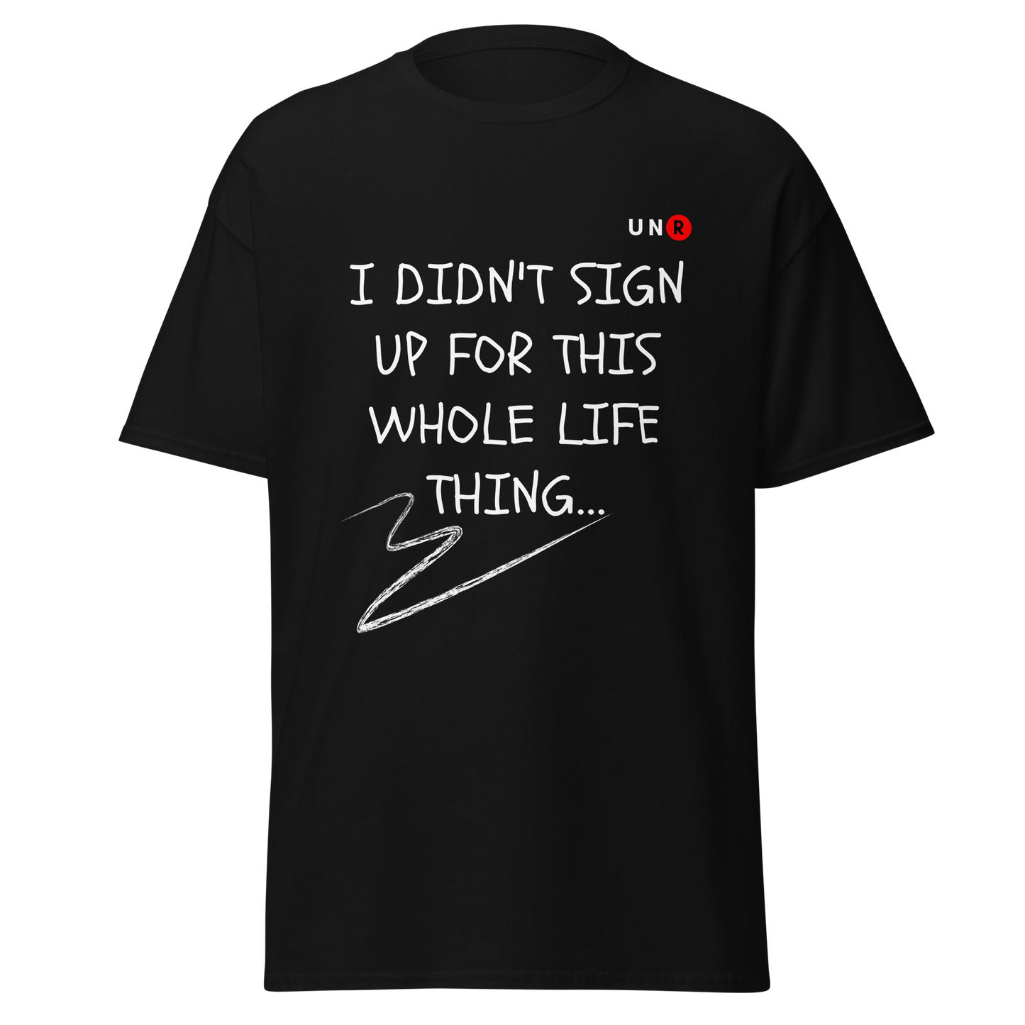 "I didn't sign up for this whole life thing" T-shirt