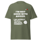 I'm Not Good With Advice T-shirt