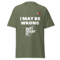 I May Be Wrong T-shirt