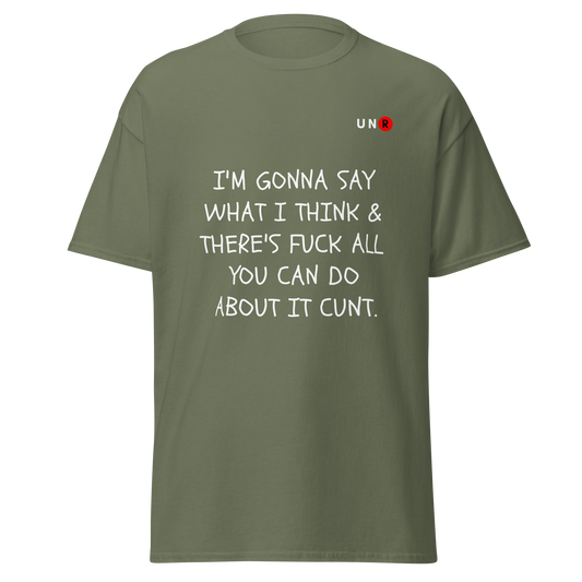 I'm gonna say what I think T-shirt