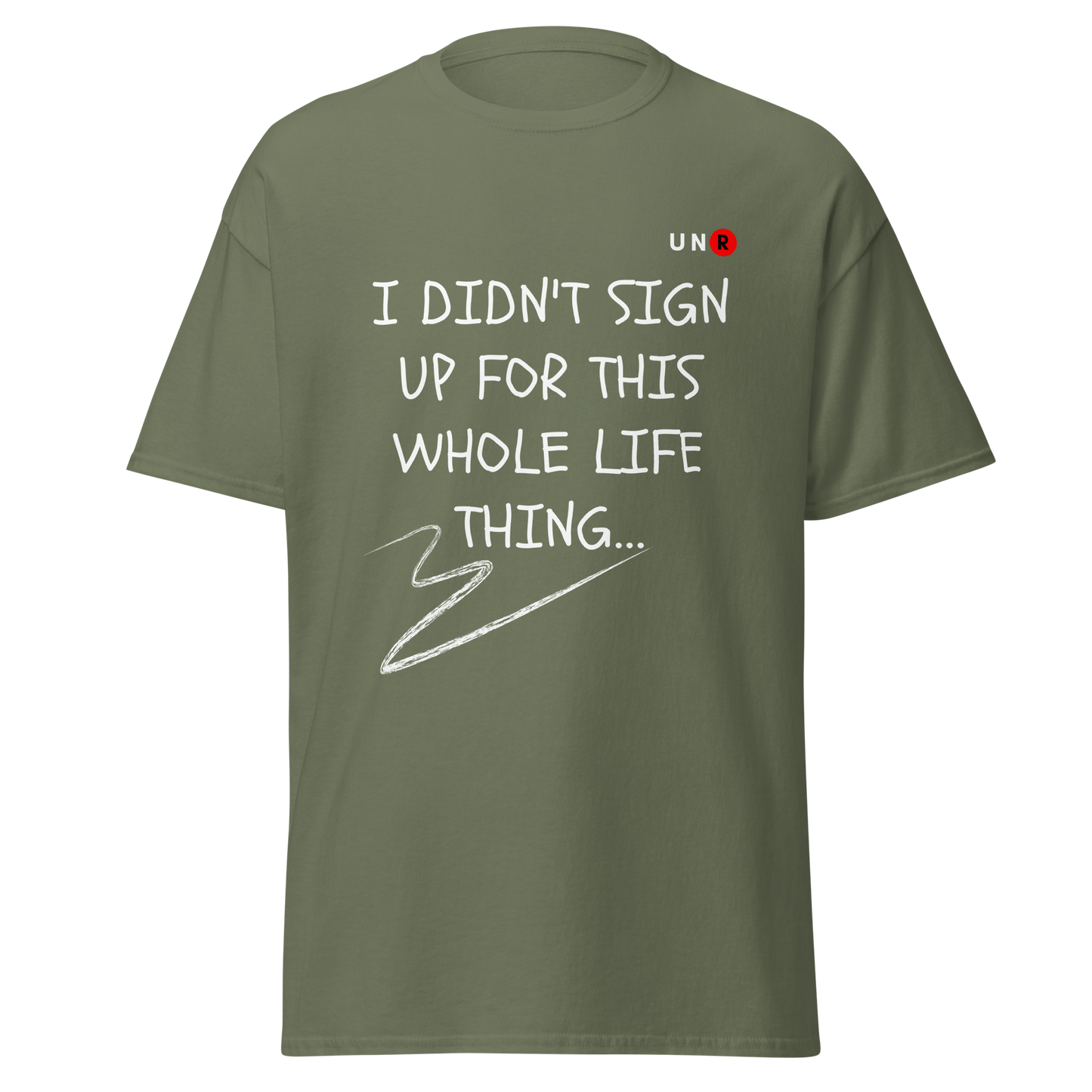 "I didn't sign up for this whole life thing" T-shirt