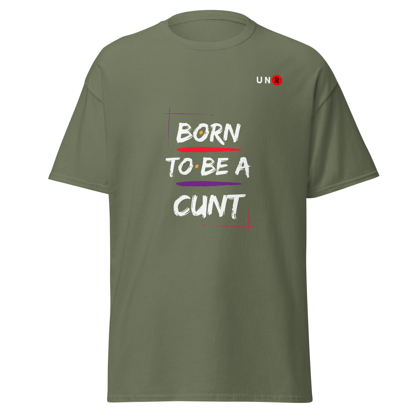 Born to be a C*** T-shirt