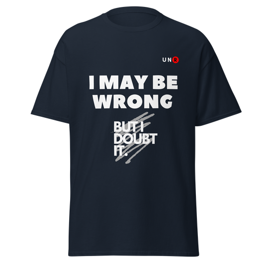 I May Be Wrong T-shirt