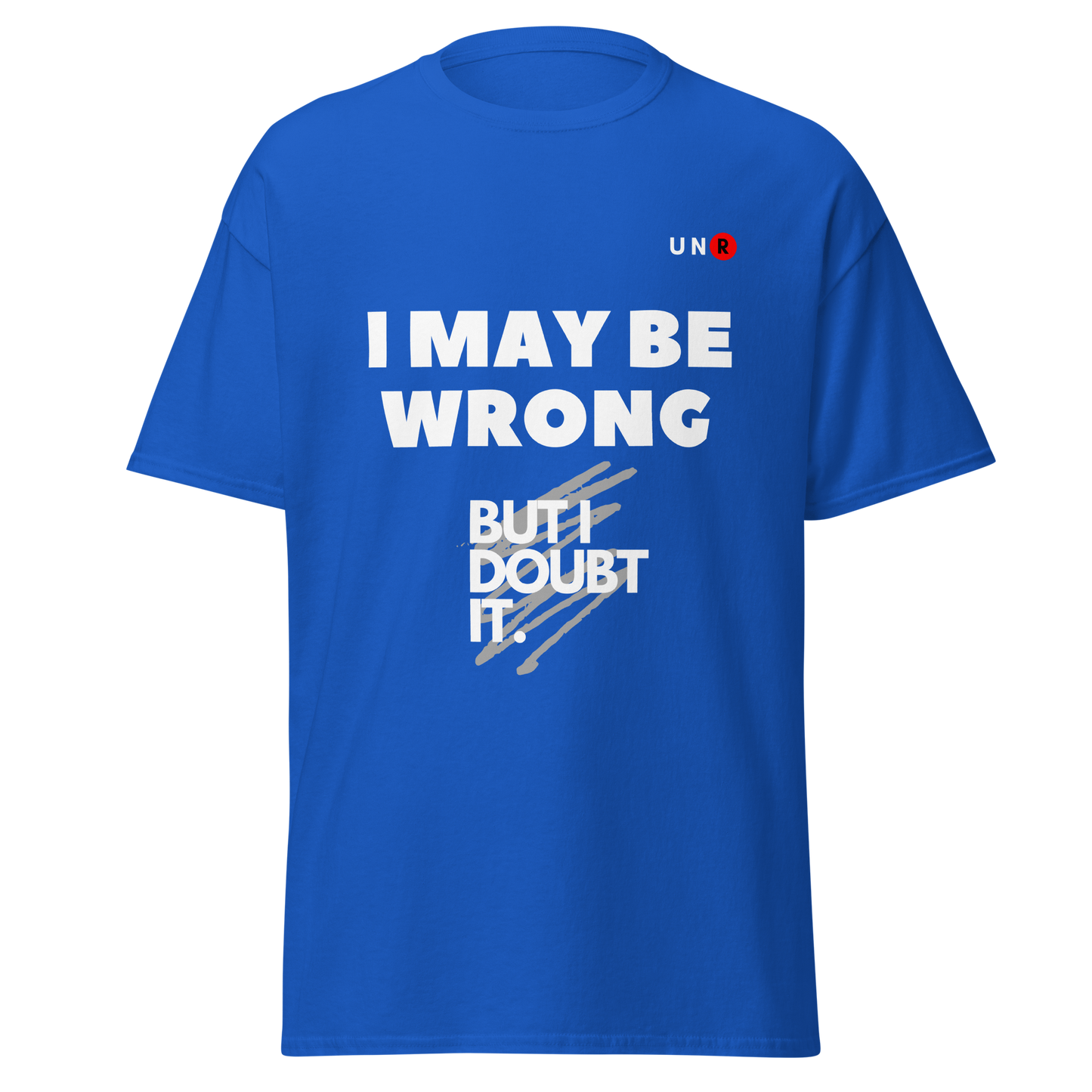 I May Be Wrong T-shirt