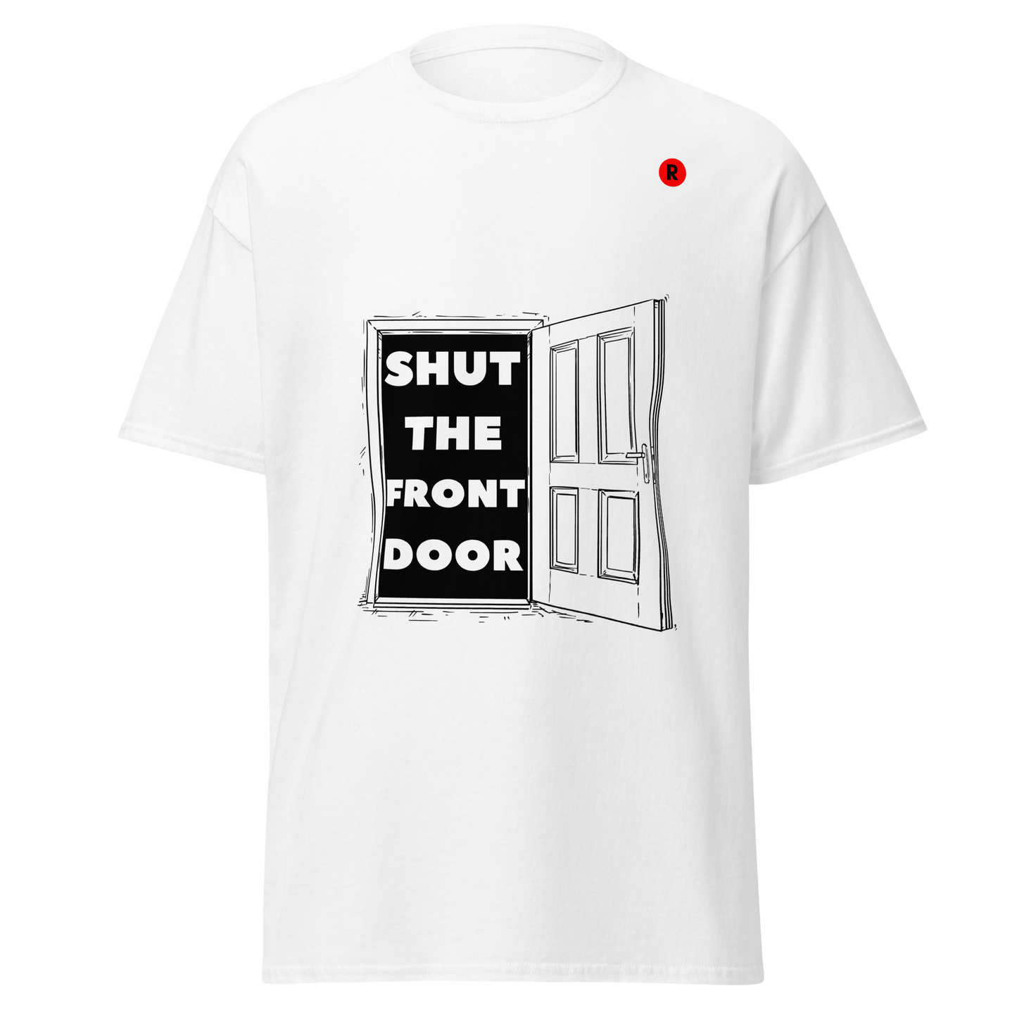 Shut The Front Door T-shirt
