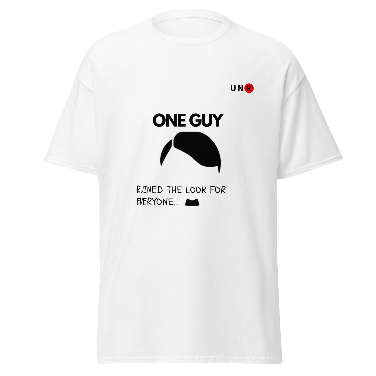 One Guy Ruined The Look For Everyone T-shirt